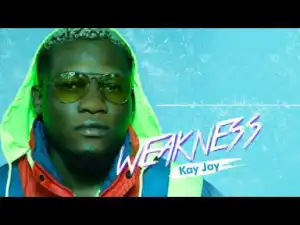 Kay Jay - Weakness
